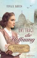 Uns trägt die Hoffnung: Schicksalsjahre einer Dres