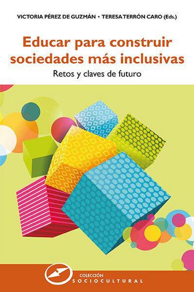 Educar para construir sociedades más inclusivas : retos y claves de futuro