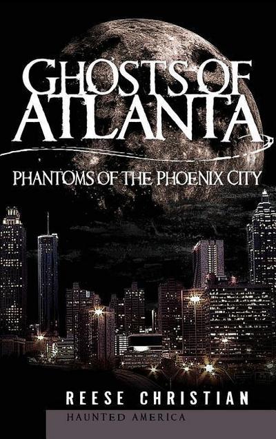 Ghosts of Atlanta: Phantoms of the Phoenix City