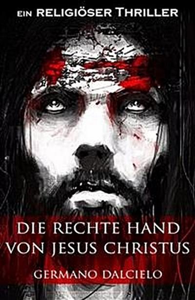 Die rechte Hand von Jesus Christus: Thriller