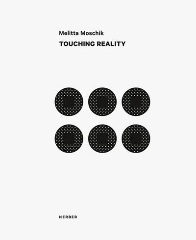 Melitta Moschik: Touching Reality