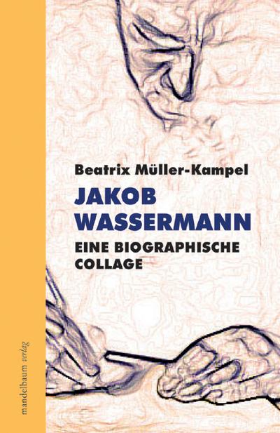 Jakob Wassermann. Eine biografische Collage