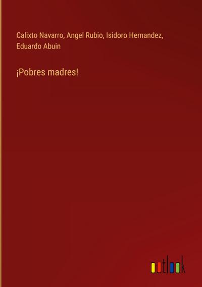 ¡Pobres madres!