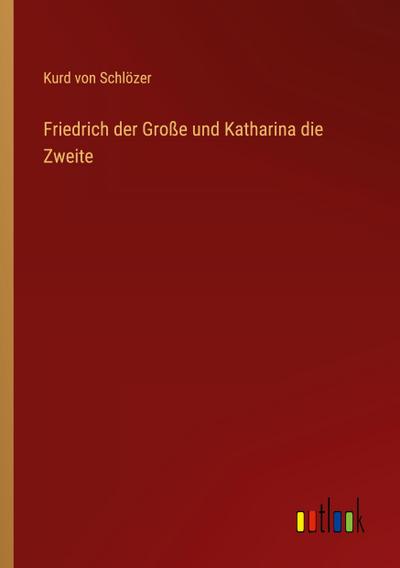 Friedrich der Große und Katharina die Zweite