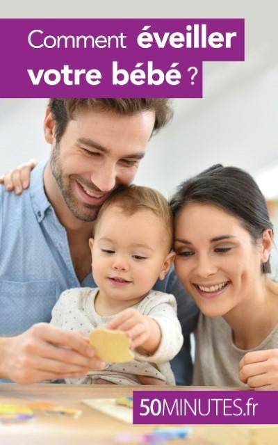 Comment éveiller votre bébé ?
