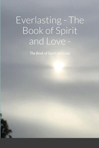 Everlasting - The Book of Spirit and Love