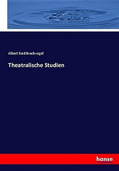 Theatralische Studien