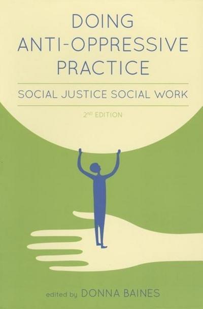Doing Anti-Oppressive Practice: Social Justice Social Work, 2nd Edition