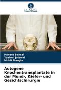 Autogene Knochentransplantate in der Mund-, Kiefer- und Gesichtschirurgie
