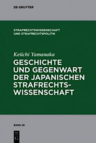 Geschichte und Gegenwart der japanischen Strafrechtswissenschaft
