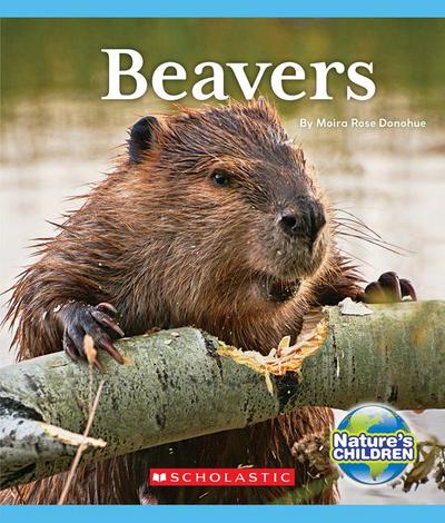 Beavers (Nature’s Children)