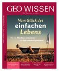 GEO Wissen - Vom Glück des einfachen Lebens