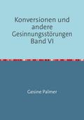Konversionen und andere Gesinnungsstörungen Band VI