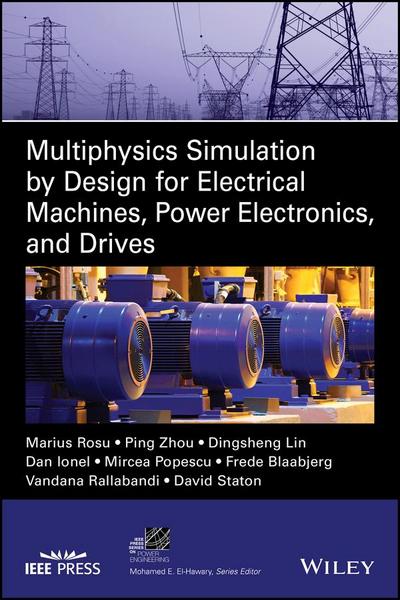 Multiphysics Simulation by Design for Electrical Machines, Power Electronics and Drives