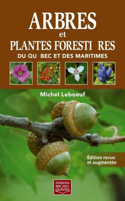 Arbres et plantes forestieres du Quebec et des Maritimes - Reedition