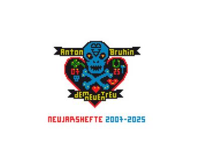 Dem Neuen treu. Neujahrshefte 2007-2025 / True to New. New Year’s Zines 2007-2025