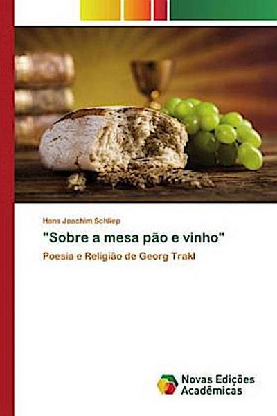 "Sobre a mesa pão e vinho"