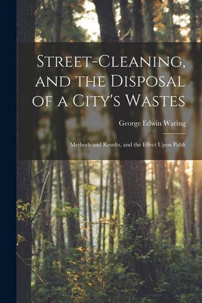 Street-cleaning, and the Disposal of a City’s Wastes