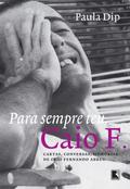Para sempre teu, Caio F.