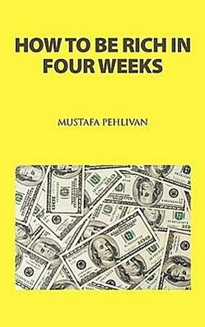 How to Be Rich in Four Weeks