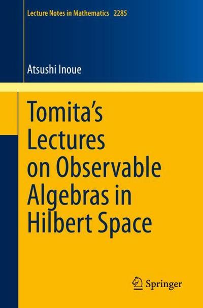 Tomita’s Lectures on Observable Algebras in Hilbert Space