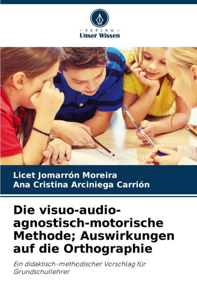 Die visuo-audio-agnostisch-motorische Methode; Auswirkungen auf die Orthographie