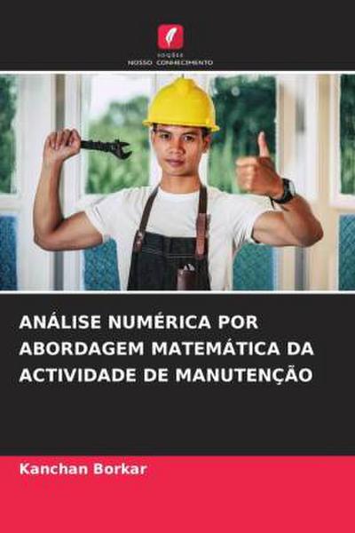 ANÁLISE NUMÉRICA POR ABORDAGEM MATEMÁTICA DA ACTIVIDADE DE MANUTENÇÃO