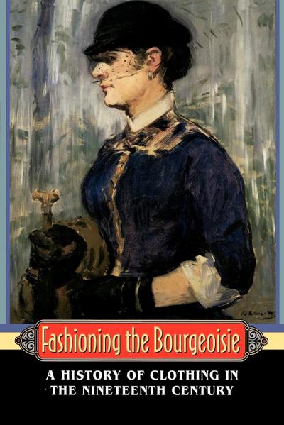 Fashioning the Bourgeoisie - Philippe Perrot
