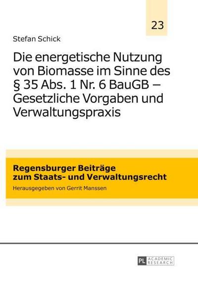 Die energetische Nutzung von Biomasse im Sinne des § 35 Abs. 1 Nr. 6 BauGB - Gesetzliche Vorgaben und Verwaltungspraxis