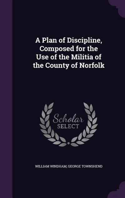 A Plan of Discipline, Composed for the Use of the Militia of the County of Norfolk