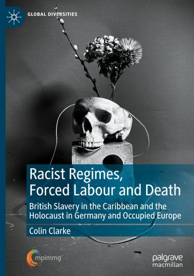 Racist Regimes, Forced Labour and Death