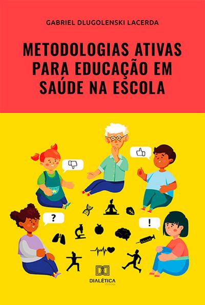 Metodologias ativas para educação em saúde na escola