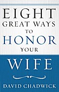 Eight Great Ways¿ to Honor Your Wife