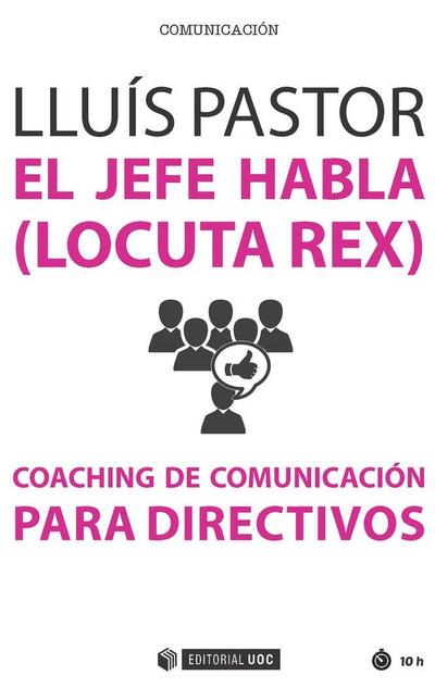 El jefe habla -locuta rex- : coaching de comunicación para directivos