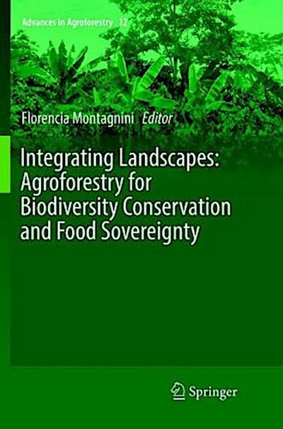 Integrating Landscapes: Agroforestry for Biodiversity Conservation and Food Sovereignty