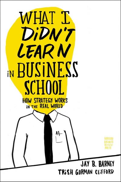 What I Didn’t Learn in Business School