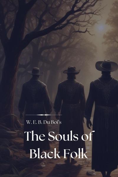 W. E. B. Du Bois’s The Souls of Black Folk