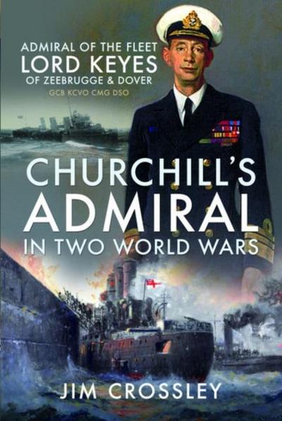 Churchill’s Admiral in Two World Wars