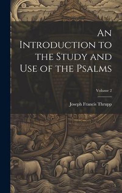 An Introduction to the Study and use of the Psalms; Volume 2