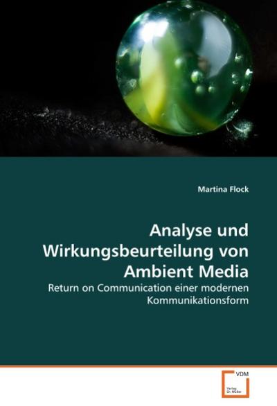 Analyse und Wirkungsbeurteilung von Ambient Media - Martina Flock