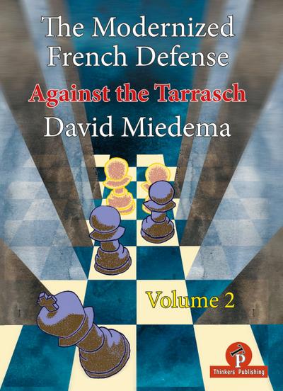 The Modernized French Defense - Volume 2: Against the Tarrasch