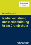 Medienerziehung und Medienbildung in der Grundschule