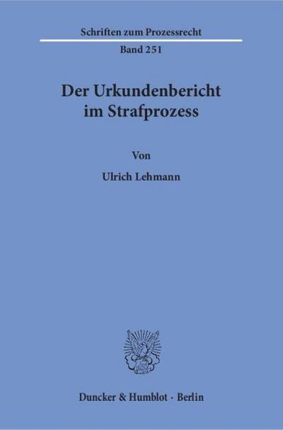 Der Urkundenbericht im Strafprozess.