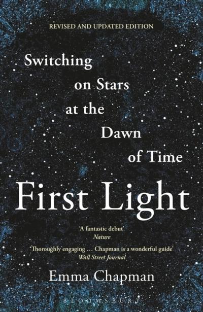 First Light: Switching on Stars at the Dawn of Time, revised edition