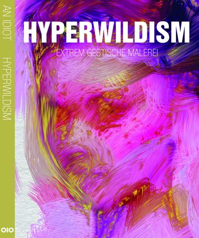 Hyperwildism: Extrem gestische Malerei
