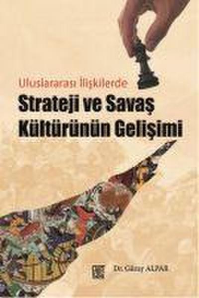 Uluslararasi Iliskilerde Strateji ve Savas Kültürünün Gelisimi