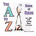 The A to Z Book of Birds