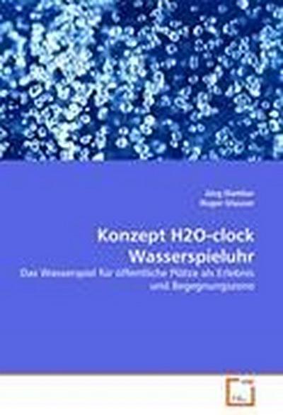 Konzept H2O-clock Wasserspieluhr