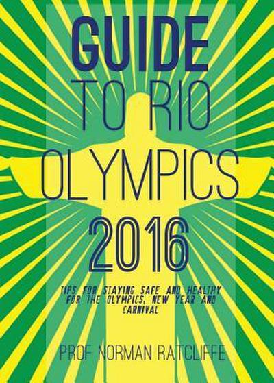 Guide to Arrive, Survive and Thrive in Rio de Janeiro