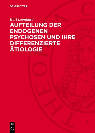 Aufteilung der endogenen Psychosen und ihre differenzierte Ätiologie